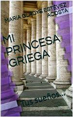 Libro "Mi princesa griega" - María Gladys Estévez Acosta