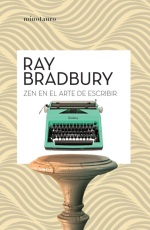 Libro Zen en el arte de escribir - Ray Bradbury